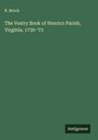 R. Brock: The Vestry Book of Henrico Parish, Virginia, 1730-'73, Buch