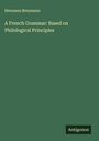 Hermann Breymann: A French Grammar: Based on Philological Principles, Buch