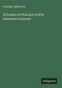 Fontaine Talbot Fox: A Treatise on Warranty in Fire Insurance Contracts, Buch
