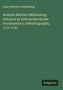 Henry Melchior Muhlenberg: Heinrich Melchior Mühlenberg, Patriarch de lutherischen Kirche Nordamerika's: Selbstbiographie, 1711-1743, Buch