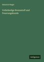 Heinrich Weger: Vollständige Brennstoff und Feuerungskunde, Buch