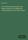 Anonymous: Acts and Resolutions Passed at the Regular Session of the Eighteenth General Assembly of the State of Iowa, Buch