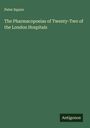 Peter Squire: The Pharmacopoeias of Twenty-Two of the London Hospitals, Buch