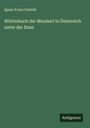 Ignaz-Franz Castelli: Wörterbuch der Mundart in Österreich unter der Enns, Buch