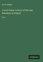 W. W. Aldred: A Lost Cause: A Story of the Last Rebellion in Poland, Buch