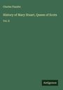 Charles Flandre: History of Mary Stuart, Queen of Scots, Buch
