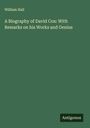 William Hall: A Biography of David Cox: With Remarks on his Works and Genius, Buch