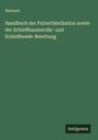Anonym: Handbuch der Pulverfabrikation sowie der Schießbaumwolle- und Schießheede-Bereitung, Buch