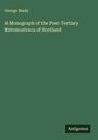 George Brady: A Monograph of the Post-Tertiary Entomostraca of Scotland, Buch