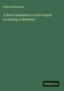 Edward Nicholson: A New Commentary on the Gospel According to Matthew, Buch