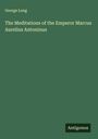 George Long: The Meditations of the Emperor Marcus Aurelius Antoninus, Buch