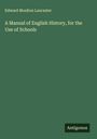 Edward Moulton Lancaster: A Manual of English History, for the Use of Schools, Buch