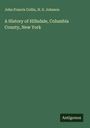 John Francis Collin: A History of Hillsdale, Columbia County, New York, Buch