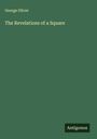 George Oliver: The Revelations of a Square, Buch