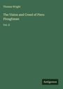 Thomas Wright: The Vision and Creed of Piers Ploughman, Buch