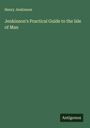 Henry Jenkinson: Jenkinson's Practical Guide to the Isle of Man, Buch