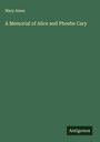 Mary Ames: A Memorial of Alice and Phoebe Cary, Buch