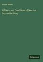 Walter Besant: All Sorts and Conditions of Men. An Impossible Story, Buch