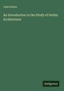 John Parker: An Introduction to the Study of Gothic Architecture, Buch