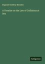 Reginald Godfrey Marsden: A Treatise on the Law of Collisions at Sea, Buch