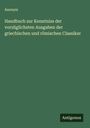 Anonym: Handbuch zur Kenntniss der vorzüglichsten Ausgaben der griechischen und römischen Classiker, Buch