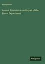 Anonymous: Annual Administration Report of the Forest Department, Buch