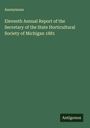 Anonymous: Eleventh Annual Report of the Secretary of the State Horticultural Society of Michigan 1881, Buch