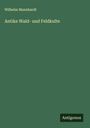 Wilhelm Mannhardt: Antike Wald- und Feldkulte, Buch