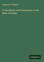 Augustus F. Tholuck: A Translation and Commentary of the Book of Psalms, Buch