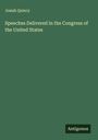 Josiah Quincy: Speeches Delivered in the Congress of the United States, Buch