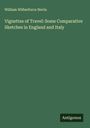 William Wilberforce Nevin: Vignettes of Travel: Some Comparative Sketches in England and Italy, Buch