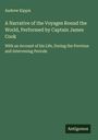 Andrew Kippis: A Narrative of the Voyages Round the World, Performed by Captain James Cook, Buch