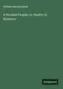 William Stevens Balch: A Peculiar People; or, Reality in Romance, Buch