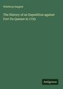 Winthrop Sargent: The History of an Expedition against Fort Du Quesne in 1755, Buch