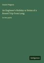 Daniel Pidgeon: An Engineer's Holiday or Notes of a Round Trip From Long., Buch