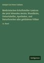 Adolph Carl Peter Callisen: Medicinisches Schriftsteller-Lexicon der jetzt lebenden Aerzte, Wundärzte, Geburtshelfer, Apotheker, und Naturforscher aller gebildeten Völker, Buch