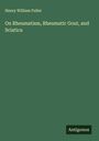 Henry William Fuller: On Rheumatism, Rheumatic Gout, and Sciatica, Buch