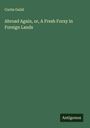 Curtis Guild: Abroad Again, or, A Fresh Foray in Foreign Lands, Buch