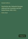 Armand Lefebvre: Geschichte der Cabinette Europas während des Consulats und des Kaiserthums 1800-1815, Buch