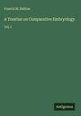 Francis M. Balfour: A Treatise on Comparative Embryology, Buch
