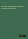 Anonym: Feld-Instruktion für die Infanterie, Kavallerie und Artillerie, Buch
