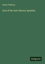 Parker Pillsbury: Acts of the Anti-Slavery Apostles, Buch