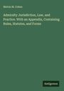Melvin M. Cohen: Admiralty Jurisdiction, Law, and Practice. With an Appendix, Containing Rules, Statutes, and Forms, Buch
