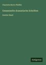 Charlotte Birch-Pfeiffer: Gesammelte dramatische Schriften, Buch