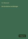F. H. Rheinwald: Die kirchliche Archäologie, Buch