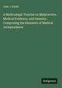 John J. Elwell: A Medicolegal Treatise on Malpractice, Medical Evidence, and Insanity, Comprising the Elements of Medical Jurisprudence, Buch