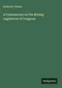 Edward P. Weeks: A Commentary on the Mining Legislation of Congress, Buch