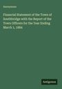Anonymous: Financial Statement of the Town of Southbridge with the Report of the Town Officers for the Year Ending March 1, 1884, Buch