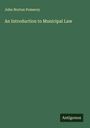 John Norton Pomeroy: An Introduction to Municipal Law, Buch