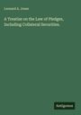 Leonard A. Jones: A Treatise on the Law of Pledges, Including Collateral Securities., Buch
